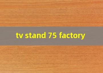 tv stand 75 factory